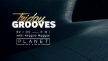 Planet club - Friday Grooves With Reggi & Muggsy