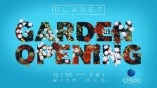 Planet club-GARDEN opening