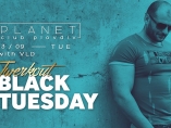 Planet club-Black Tuesday with DJ VLD