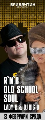 R'N'B , OLD SCHOOL , SOUL / Dj BIG D, Vocal / Lady B