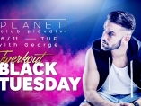 Planet club-Black Tuesday with DJ George